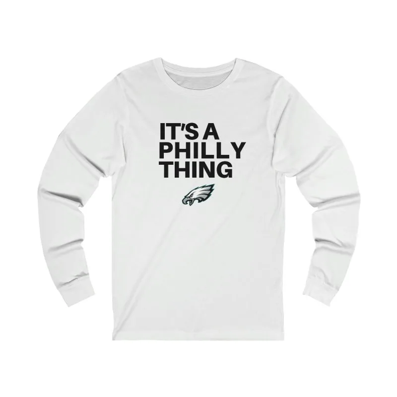 It’s A Philly Thing Long Sleeved Shirt
