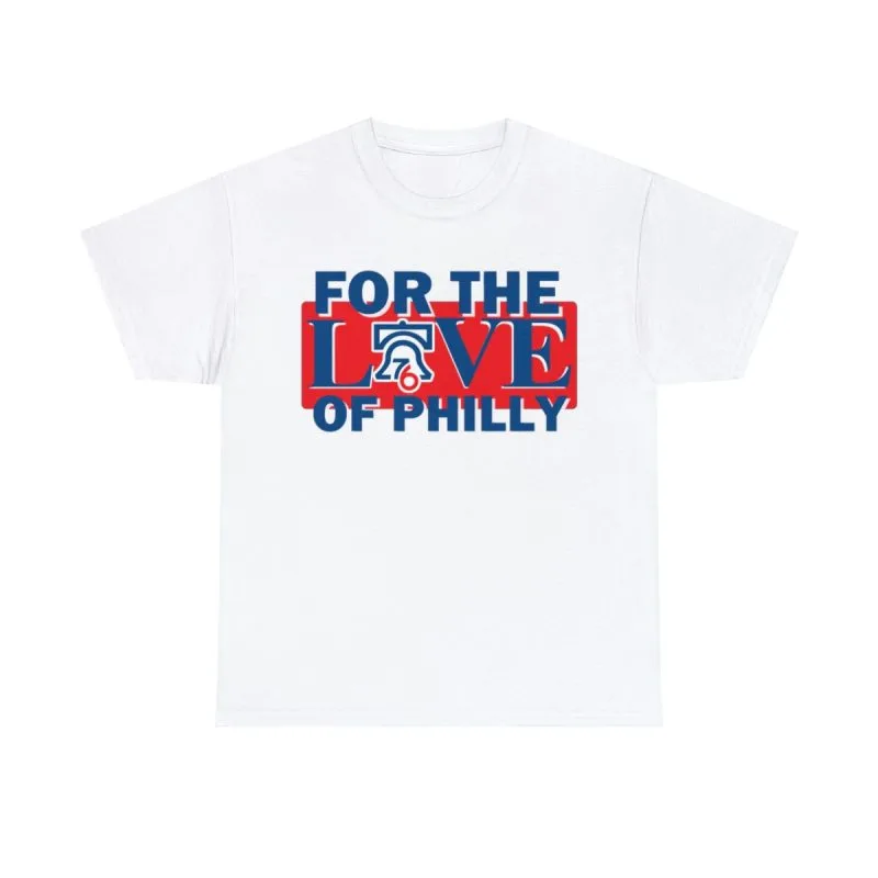 For The Love of Philly Shirt